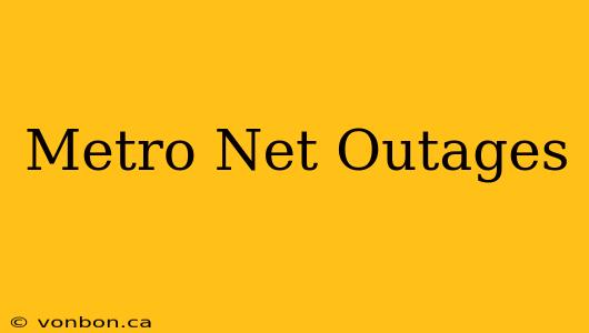 Metro Net Outages