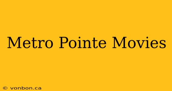 Metro Pointe Movies