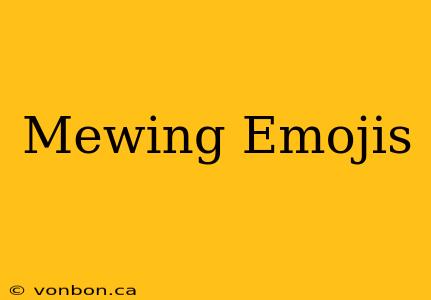 Mewing Emojis