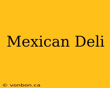 Mexican Deli