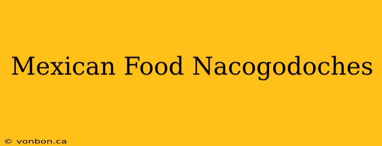 Mexican Food Nacogodoches