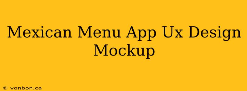 Mexican Menu App Ux Design Mockup