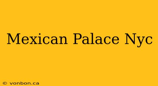 Mexican Palace Nyc