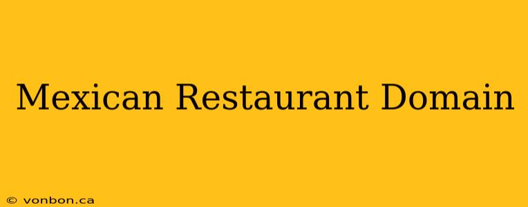 Mexican Restaurant Domain