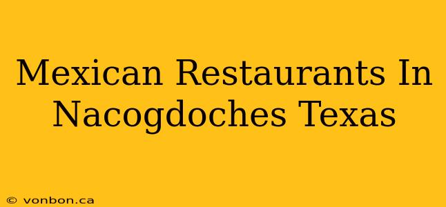 Mexican Restaurants In Nacogdoches Texas