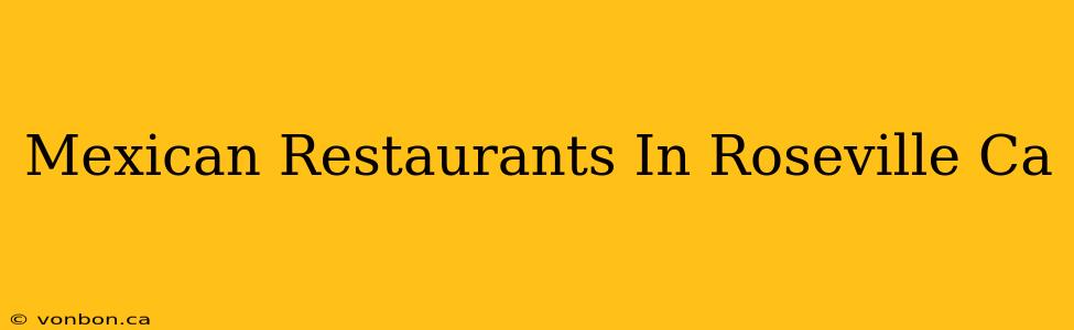 Mexican Restaurants In Roseville Ca