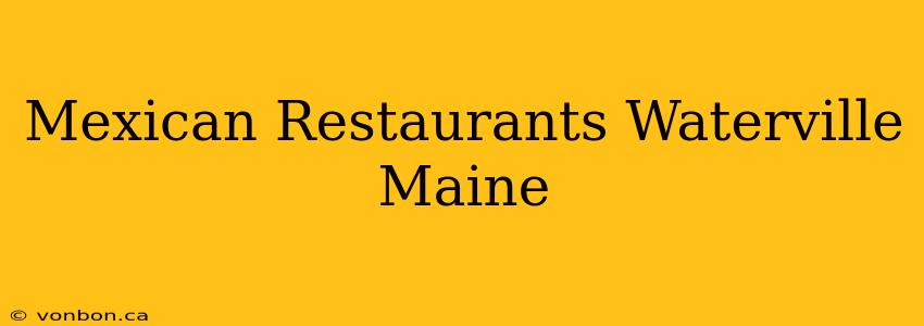 Mexican Restaurants Waterville Maine