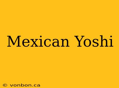 Mexican Yoshi