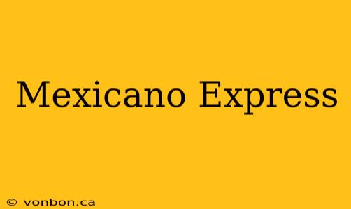 Mexicano Express