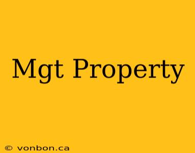 Mgt Property