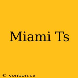 Miami Ts