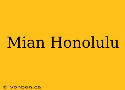 Mian Honolulu