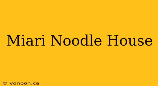 Miari Noodle House