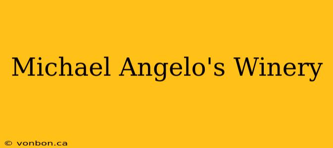 Michael Angelo's Winery