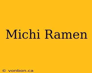 Michi Ramen