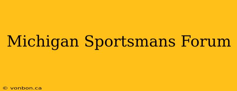 Michigan Sportsmans Forum