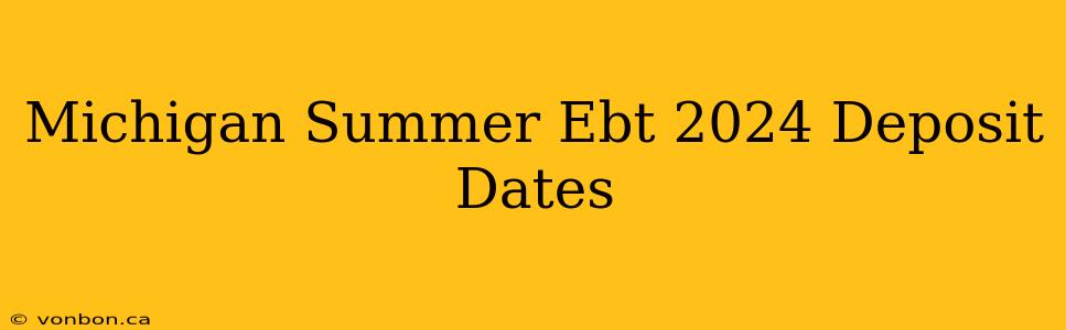 Michigan Summer Ebt 2024 Deposit Dates