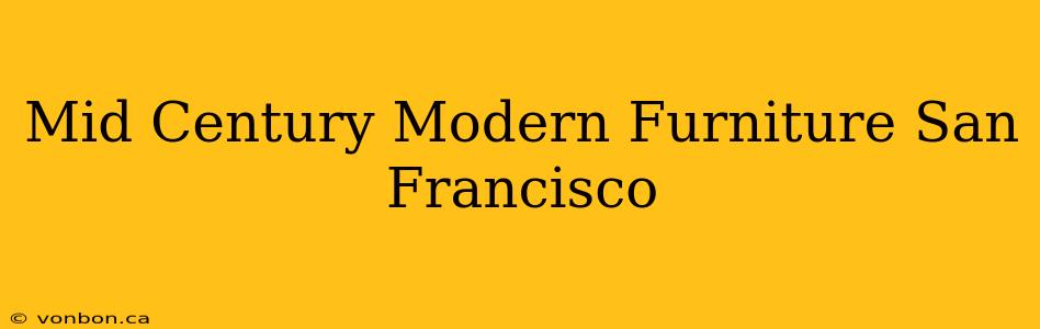 Mid Century Modern Furniture San Francisco