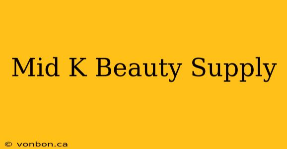 Mid K Beauty Supply