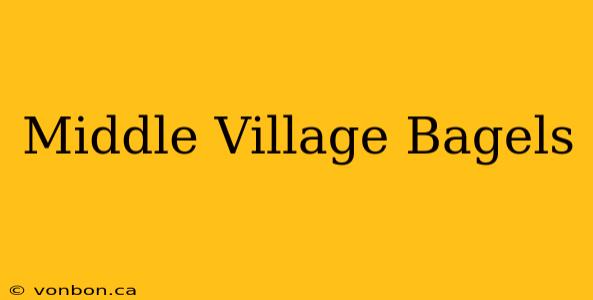 Middle Village Bagels