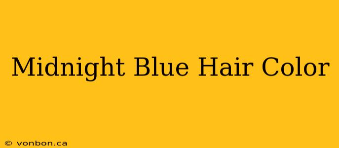 Midnight Blue Hair Color