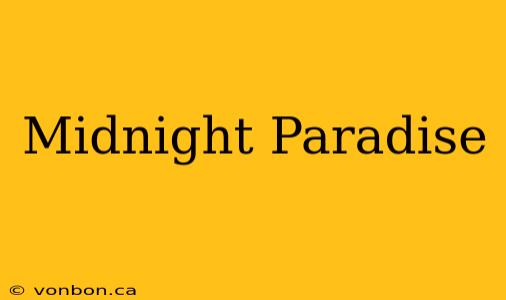 Midnight Paradise