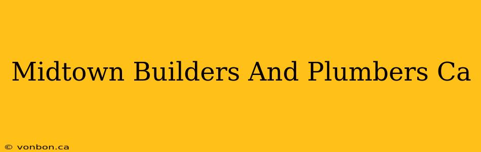 Midtown Builders And Plumbers Ca