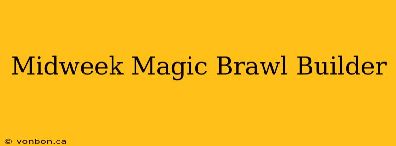 Midweek Magic Brawl Builder