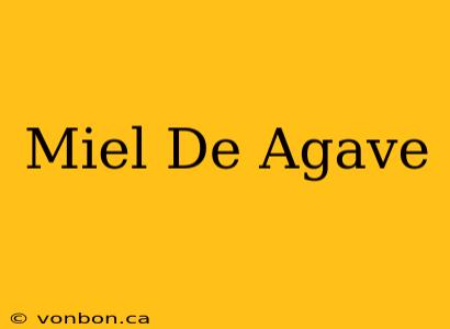 Miel De Agave