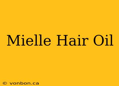 Mielle Hair Oil