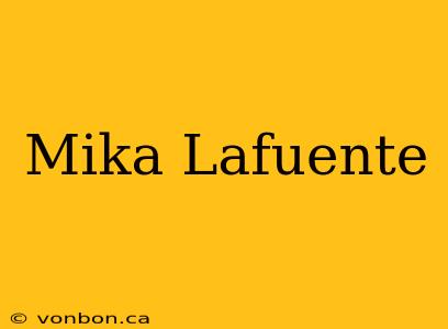 Mika Lafuente