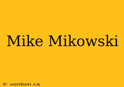 Mike Mikowski