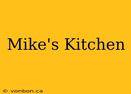 Mike's Kitchen