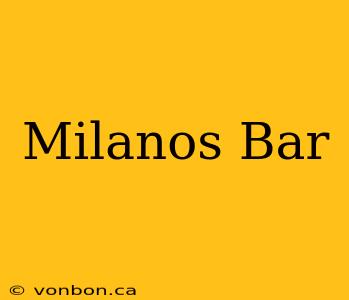 Milanos Bar