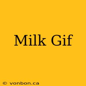 Milk Gif