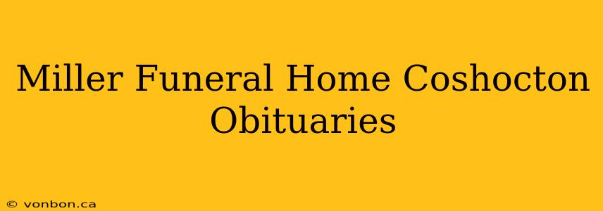 Miller Funeral Home Coshocton Obituaries