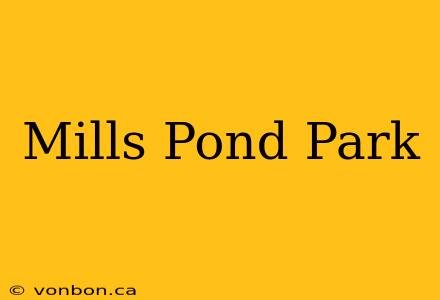 Mills Pond Park