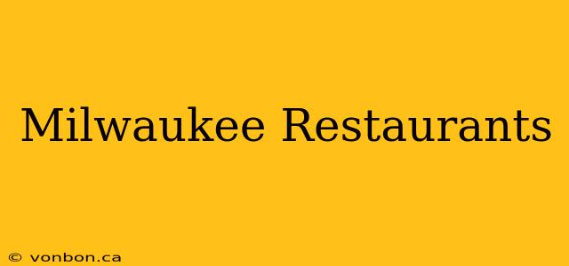 Milwaukee Restaurants