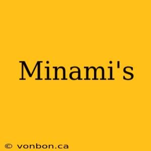 Minami's