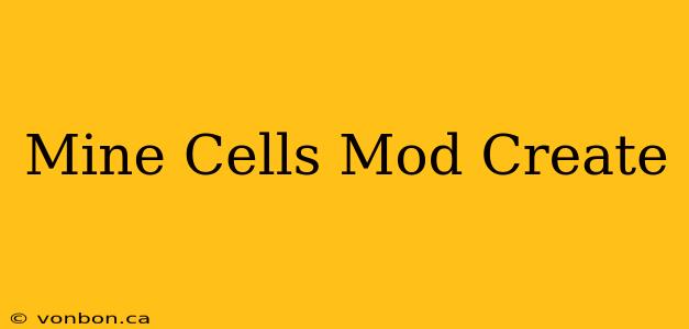 Mine Cells Mod Create