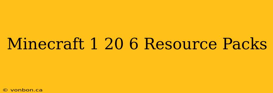 Minecraft 1 20 6 Resource Packs