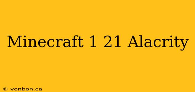 Minecraft 1 21 Alacrity