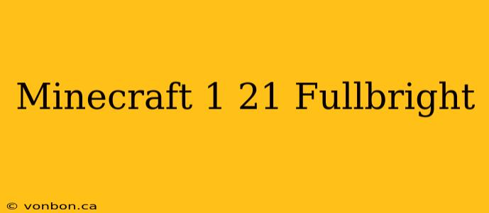 Minecraft 1 21 Fullbright