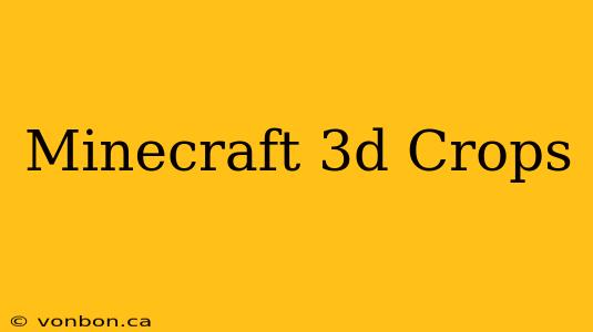 Minecraft 3d Crops