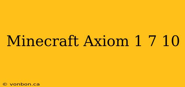 Minecraft Axiom 1 7 10