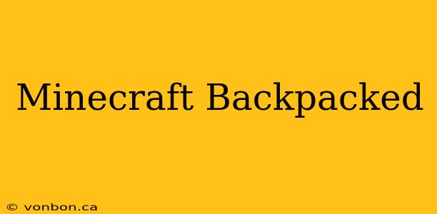 Minecraft Backpacked