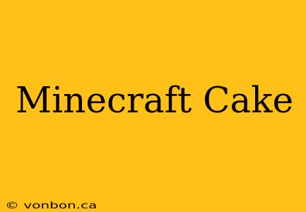 Minecraft Cake