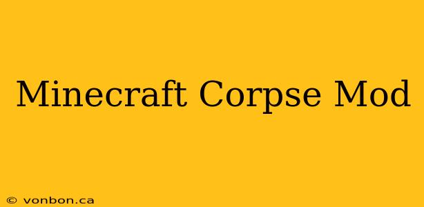 Minecraft Corpse Mod