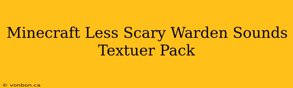 Minecraft Less Scary Warden Sounds Textuer Pack