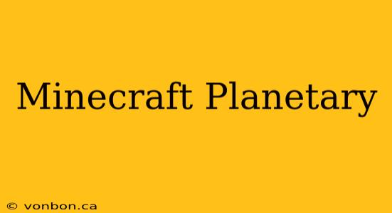 Minecraft Planetary